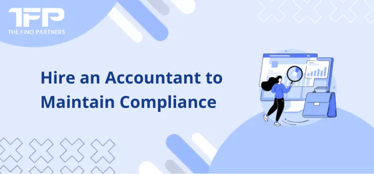 Hire an Accountant to Maintain Compliance